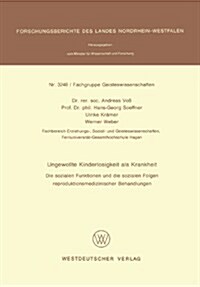 Ungewollte Kinderlosigkeit ALS Krankheit: Die Sozialen Funktionen Und Die Sozialen Folgen Reproduktionsmedizinischer Behandlungen (Paperback, 1994)