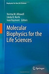 Molecular Biophysics for the Life Sciences (Hardcover, 2013)