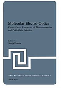 Molecular Electro-Optics: Electro-Optic Properties of Macromolecules and Colloids in Solution (Paperback, Softcover Repri)