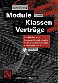 Module, Klassen, Vertr?e: Ein Lehrbuch Zur Komponentenorientierten Softwarekonstruktion Mit Component Pascal (Paperback, 2, 2., Akt. Aufl.)