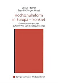 Hochschulreform in Europa -- Konkret : OEsterreichs Universitaten Auf Dem Weg Vom Gesetz Zur Realitat (Paperback, 2003 ed.)