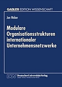 Modulare Organisationsstrukturen Internationaler Unternehmensnetzwerke (Paperback)