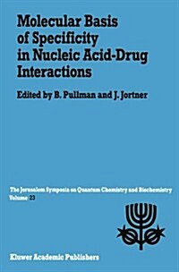 Molecular Basis of Specificity in Nucleic Acid-Drug Interactions: Proceedings of the Twenty-Third Jerusalem Symposium on Quantum Chemistry and Biochem (Paperback, 1990)