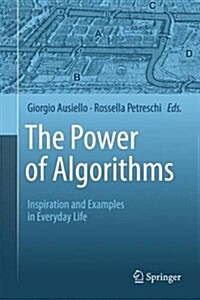 The Power of Algorithms: Inspiration and Examples in Everyday Life (Hardcover, 2013)