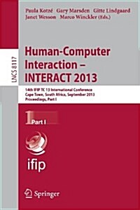 Human-Computer Interaction -- Interact 2013: 14th Ifip Tc 13 International Conference, Cape Town, South Africa, September 2-6, 2013, Proceedings, Part (Paperback, 2013)