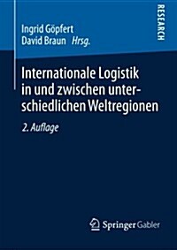 Internationale Logistik in Und Zwischen Unterschiedlichen Weltregionen (Paperback, 2, 2. Aufl. 2013)