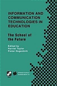Information and Communication Technologies in Education: The School of the Future. Ifip Tc3/Wg3.1 International Conference on the Bookmark of the Scho (Paperback, Softcover Repri)