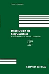 Resolution of Singularities: A Research Textbook in Tribute to Oscar Zariski Based on the Courses Given at the Working Week in Obergurgl, Austria, (Paperback, Softcover Repri)