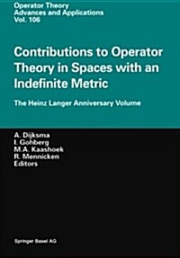 Contributions to Operator Theory in Spaces with an Indefinite Metric: The Heinz Langer Anniversary Volume (Paperback, Softcover Repri)