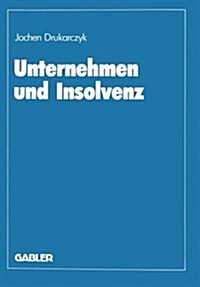 Unternehmen Und Insolvenz : Zur Effizienten Gestaltung Des Kreditsicherungs- Und Insolvenzrechts (Paperback)