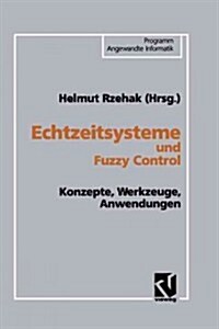 Echtzeitsysteme Und Fuzzy Control: Konzepte, Werkzeuge, Anwendungen (Paperback, Softcover Repri)