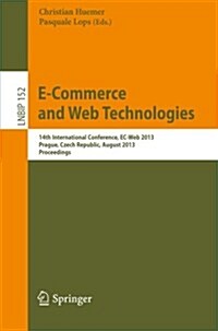 E-Commerce, and Web Technologies: 14th International Conference, EC-Web 2013, Prague, Czech Republic, August 27-28, 2013, Proceedings (Paperback, 2013)