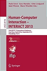 Human-Computer Interaction -- Interact 2013: 14th Ifip Tc 13 International Conference, Cape Town, South Africa, September 2-6, 2013, Proceedings, Part (Paperback, 2013)