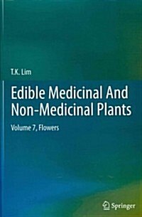 Edible Medicinal and Non-Medicinal Plants: Volume 7, Flowers (Hardcover, 2014)