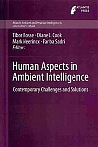 Human Aspects in Ambient Intelligence: Contemporary Challenges and Solutions (Hardcover, 2013)