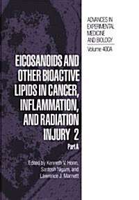 Eicosanoids and Other Bioactive Lipids in Cancer, Inflammation, and Radiation Injury 2: Part a (Paperback, 1997)