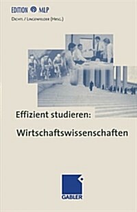 Effizient Studieren: Wirtschaftswissenschaften (Paperback, 4th 4, Uberarbeitete Und Aktualisierte Aufl. 1999)
