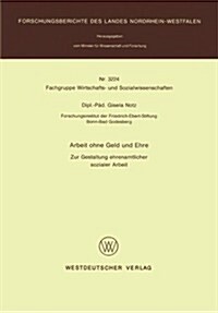 Arbeit Ohne Geld Und Ehre: Zur Gestaltung Ehrenamtlicher Sozialer Arbeit (Paperback, 1987)