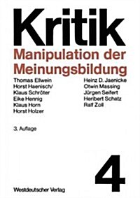 Manipulation Der Meinungsbildung: Zum Problem Hergestellter ?fentlichkeit (Paperback, 3, 3. Aufl. 1971)