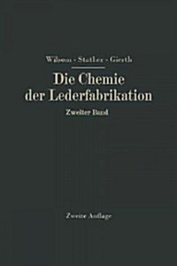 Die Chemie Der Lederfabrikation: Zweiter Band (Paperback, 2, Softcover Repri)