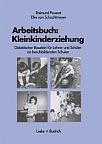 Arbeitsbuch: Kleinkindererziehung : Didaktischer Baustein Fur Lehrer Und Schuler an Berufsbildenden Schulen (Paperback, 1985 ed.)