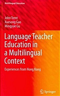 Language Teacher Education in a Multilingual Context: Experiences from Hong Kong (Hardcover, 2014)