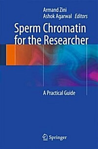 Sperm Chromatin for the Researcher: A Practical Guide (Paperback, 2013)