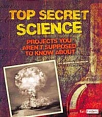 Top Secret Science: Projects You Arent Supposed to Know about (Paperback)