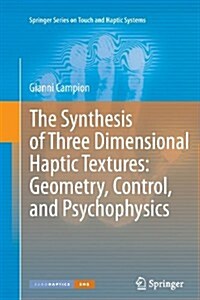The Synthesis of Three Dimensional Haptic Textures: Geometry, Control, and Psychophysics (Paperback)