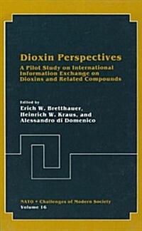 Dioxin Perspectives: A Pilot Study on International Information Exchange on Dioxins and Related Compounds (Paperback, 1991)