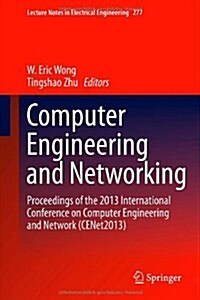 Computer Engineering and Networking: Proceedings of the 2013 International Conference on Computer Engineering and Network (Cenet2013) (Hardcover, 2014)