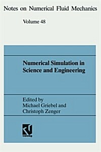 Numerical Simulation in Science and Engineering: Proceedings of the Fortwihr Symposium on High Performance Scientific Computing, M?chen, June 17-18, (Paperback, Softcover Repri)