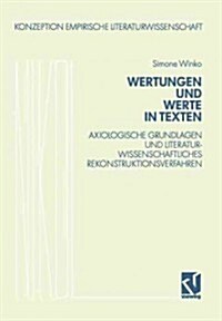 Wertungen Und Werte in Texten: Axiologische Grundlagen Und Literaturwissenschaftliches Rekonstruktionsverfahren (Paperback, 1991)