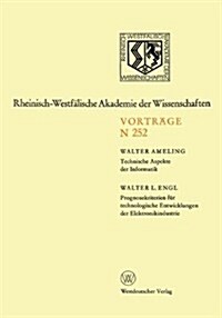 Technische Aspekte Der Informatik. Prognosekriterien F? Technologischen Entwicklungen Der Elektronikindustrie: 299. Sitzung Am 4. Dezember 1974 in D? (Paperback, 1975)