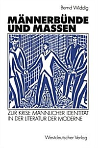 M?nerb?de Und Massen: Zur Krise M?nlicher Identit? in Der Literatur Der Moderne (Paperback, 1992)
