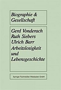 Arbeitslosigkeit Und Lebensgeschichte: Eine Empirische Untersuchung Unter Jungen Langzeitarbeitslosen (Paperback, 1992)