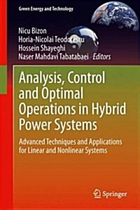 Analysis, Control and Optimal Operations in Hybrid Power Systems : Advanced Techniques and Applications for Linear and Nonlinear Systems (Hardcover)