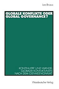 Globale Konflikte Oder Global Governance?: Kontinuit? Und Wandel Globaler Konfliktlinien Nach Dem Ost-West-Konflikt (Paperback, 2002)