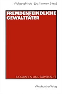 Fremdenfeindliche Gewaltt?er: Biografien Und Tatverl?fe (Paperback, 2002)