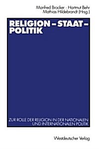 Religion -- Staat -- Politik: Zur Rolle Der Religion in Der Nationalen Und Internationalen Politik (Paperback, 2003)