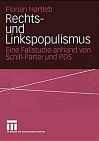 Rechts- Und Linkspopulismus: Eine Fallstudie Anhand Von Schill-Partei Und Pds (Paperback, 2004)