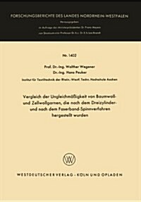Vergleich Der Ungleichmassigkeit Von Baumwoll- Und Zellwollgarnen, Die Nach Dem Dreizylinder- Und Nach Dem Faserband-Spinnverfahren Hergestellt Wurden (Paperback, 1965 ed.)