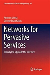 Networks for Pervasive Services: Six Ways to Upgrade the Internet (Paperback, 2011)