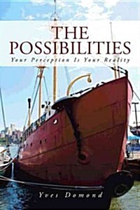 The Possibilities: Your Perception Is Your Reality (Paperback)