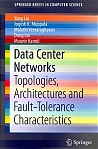Data Center Networks: Topologies, Architectures and Fault-Tolerance Characteristics (Paperback, 2013)