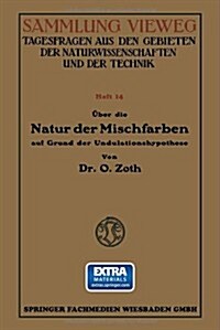 UEber Die Natur Der Mischfarben Auf Grund Der Undulationshypothese (Paperback, 1914 ed.)
