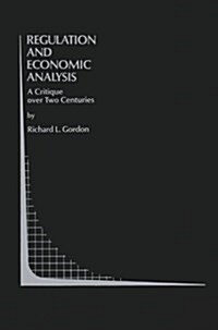 Regulation and Economic Analysis: A Critique Over Two Centuries (Paperback, Softcover Repri)