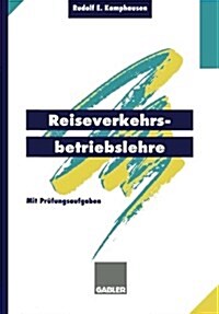 Reiseverkehrsbetriebslehre : Mit Prufungsrelevanten Fragen Und Themen Fur Den Fachaufsatz (Paperback, 2nd 2. Aufl. 2013. Softcover Reprint of the Origin)