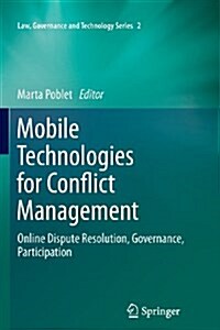 Mobile Technologies for Conflict Management: Online Dispute Resolution, Governance, Participation (Paperback, 2011)