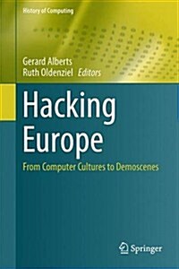 Hacking Europe : From Computer Cultures to Demoscenes (Hardcover)